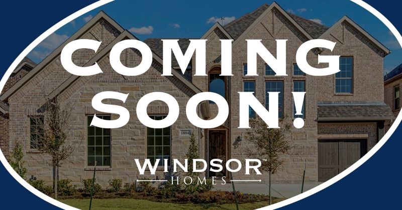 Coming Soon! [windsorhomestexas.com]